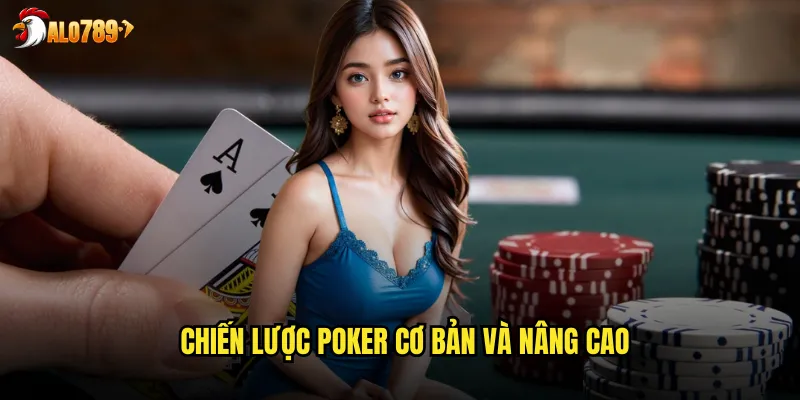 Chiến lược Poker cơ bản và nâng cao