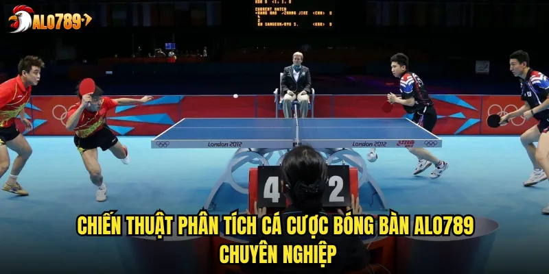 Cá Cược Bóng Bàn ALO789 Thể Thao Tốc Độ Với Cơ Hội Thắng Cao 3 Chiến thuật phân tích cá cược bóng bàn ALO789 chuyên nghiệp