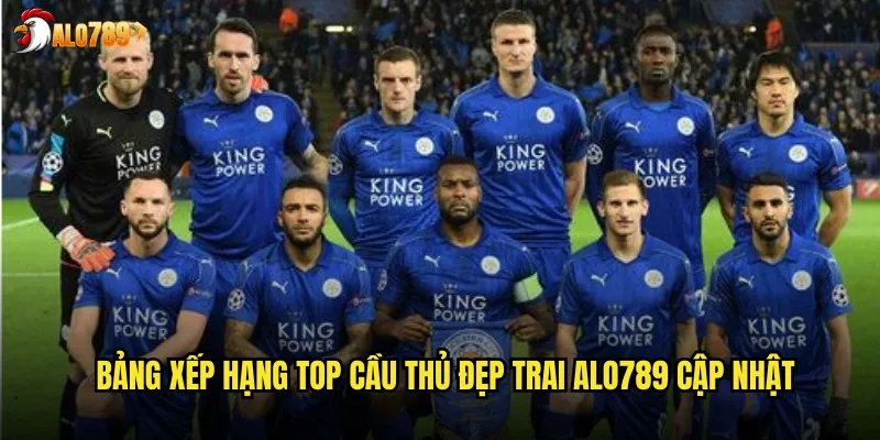 Top Cầu Thủ Đẹp Trai ALO789 Những Gương Mặt Quyến Rũ Nhất Sân Cỏ 2 Bảng xếp hạng top cầu thủ đẹp trai ALO789 cập nhật
