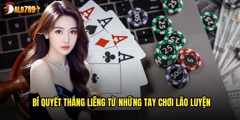 Liêng ALO789 Game Bài Ba Lá Kinh Điển Của Người Việt 3 Bí quyết thắng Liêng từ những tay chơi lão luyện